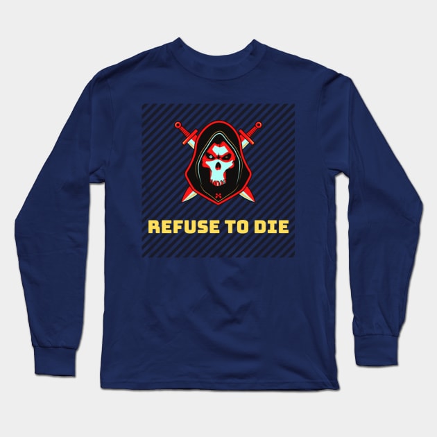 Refuse to die Long Sleeve T-Shirt by Sanworld